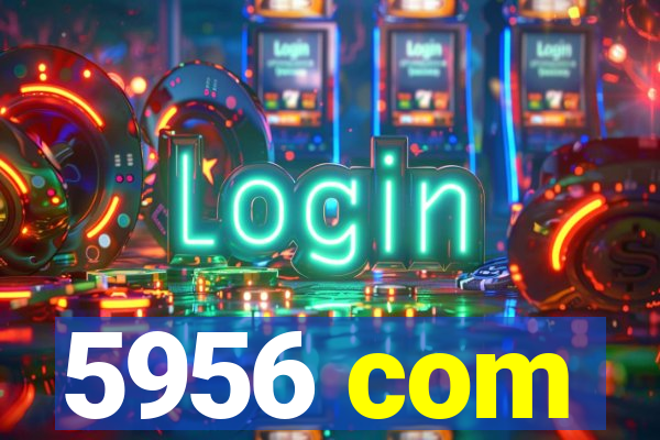 5956 com