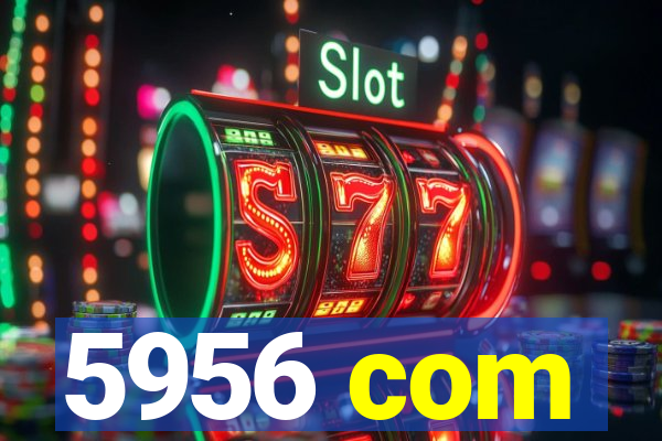 5956 com