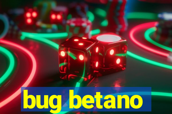 bug betano