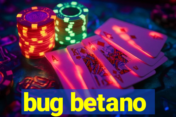 bug betano