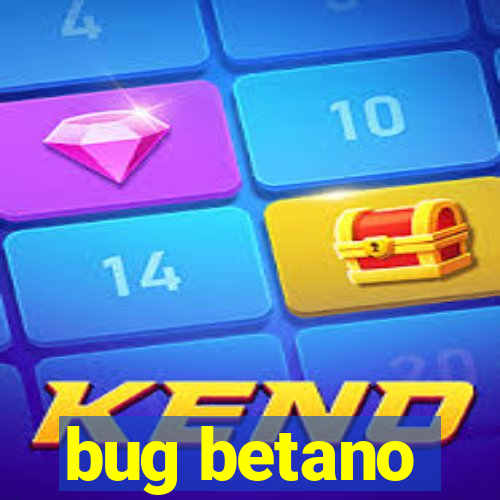 bug betano