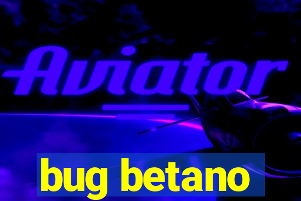 bug betano