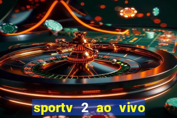 sportv 2 ao vivo mega canais