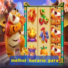 melhor horario para jogar bet7k