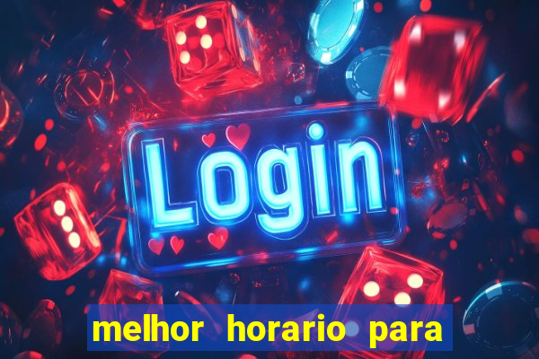 melhor horario para jogar bet7k