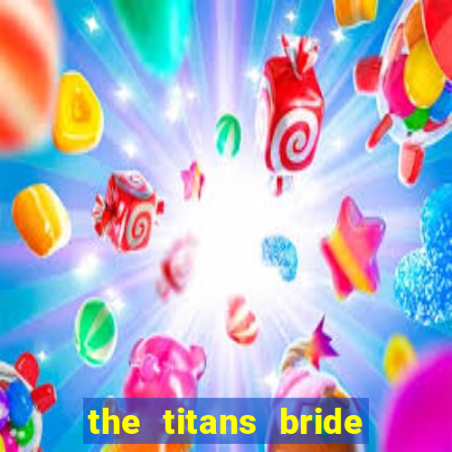the titans bride cap 1