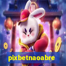 pixbetnaoabre