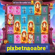 pixbetnaoabre