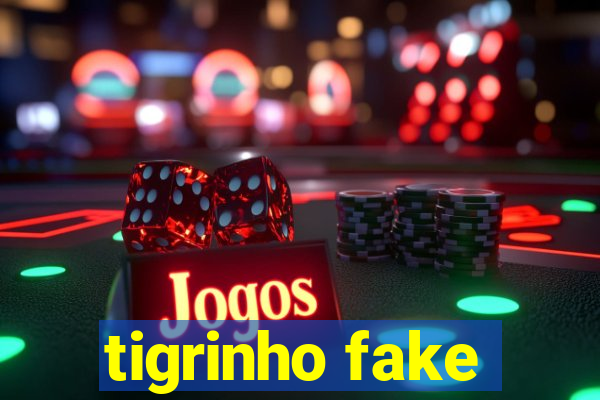 tigrinho fake