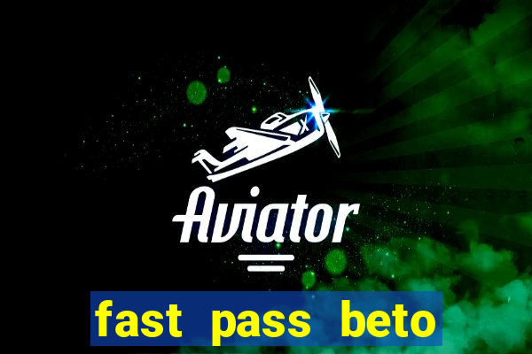 fast pass beto carrero valor