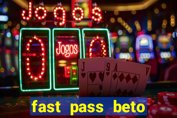 fast pass beto carrero valor