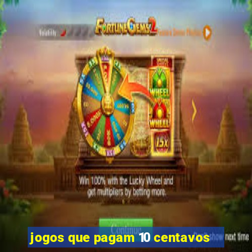 jogos que pagam 10 centavos