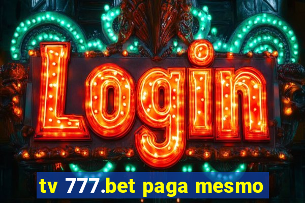 tv 777.bet paga mesmo