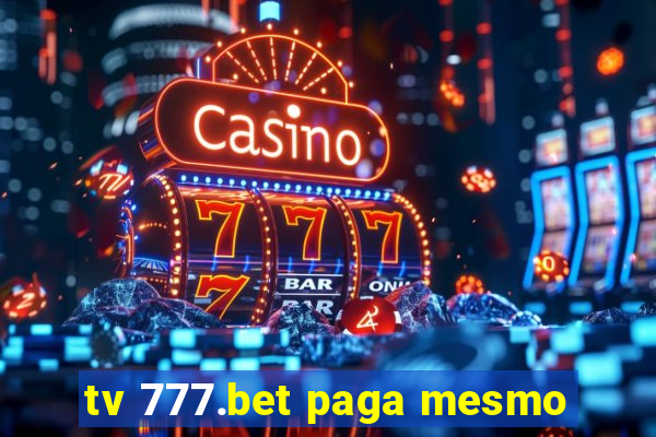 tv 777.bet paga mesmo