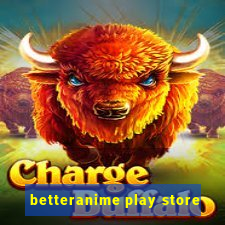 betteranime play store