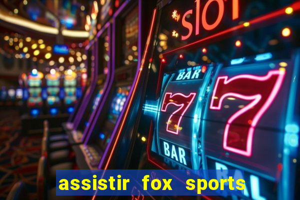 assistir fox sports 2 ao vivo