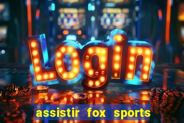 assistir fox sports 2 ao vivo