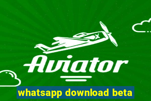 whatsapp download beta