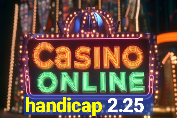 handicap 2.25
