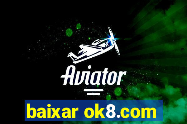 baixar ok8.com