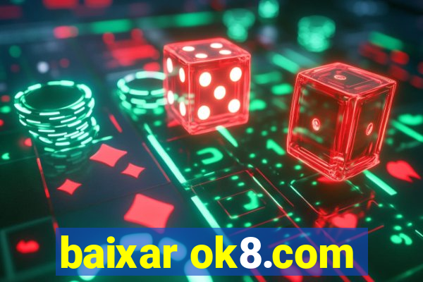 baixar ok8.com