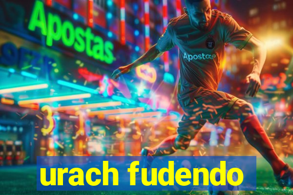 urach fudendo