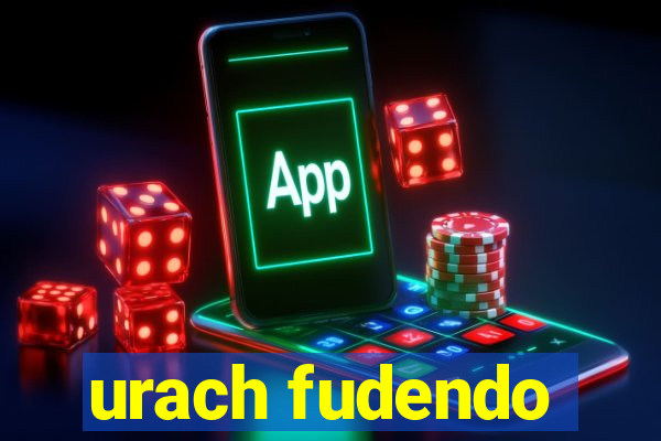 urach fudendo