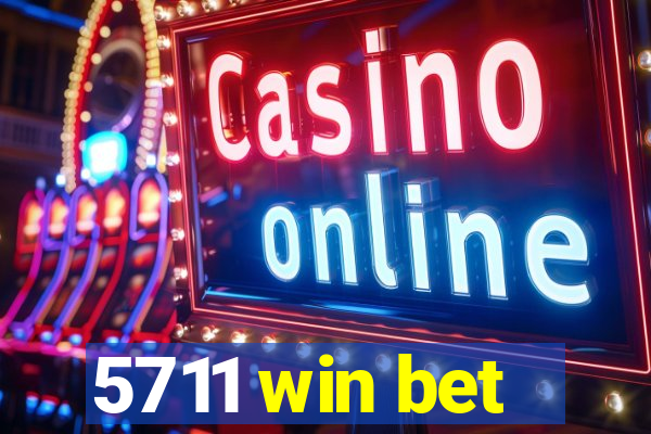 5711 win bet