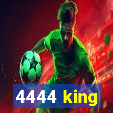 4444 king
