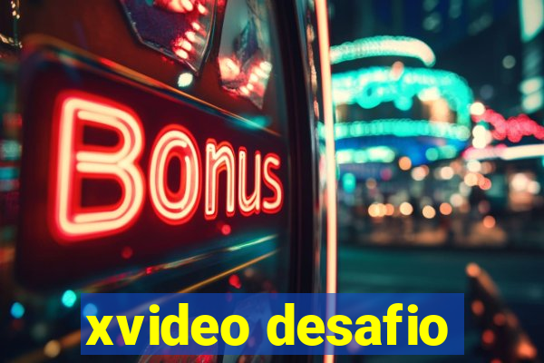 xvideo desafio