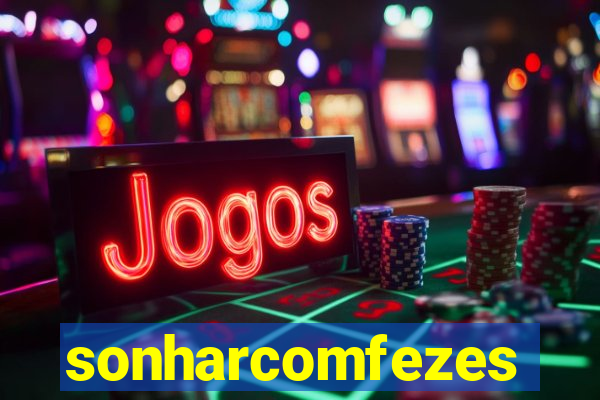 sonharcomfezes