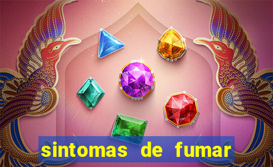 sintomas de fumar pela primeira vez