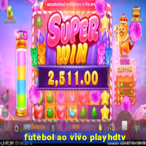 futebol ao vivo playhdtv