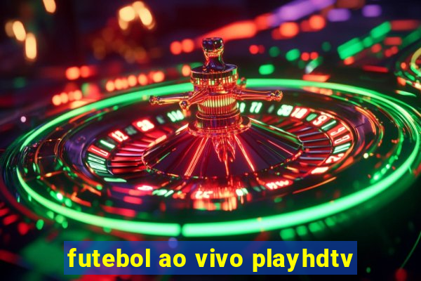 futebol ao vivo playhdtv