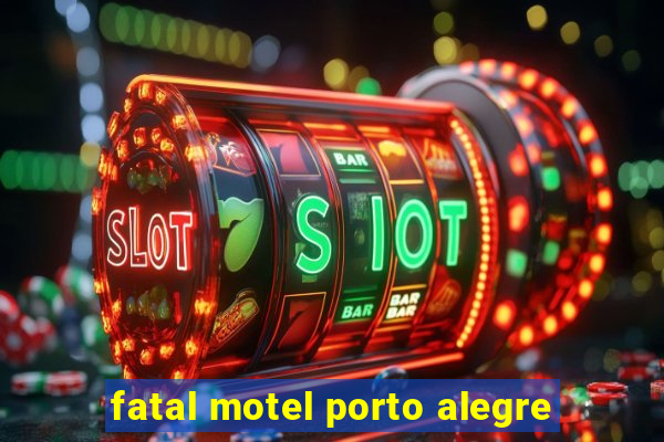 fatal motel porto alegre