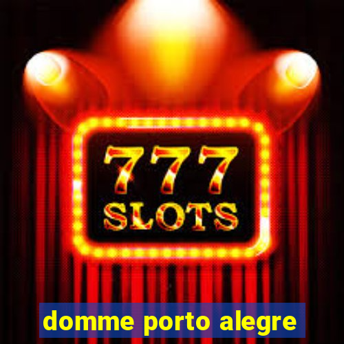 domme porto alegre