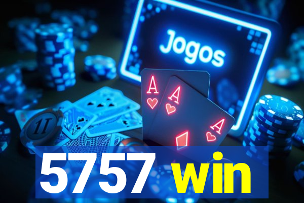 5757 win