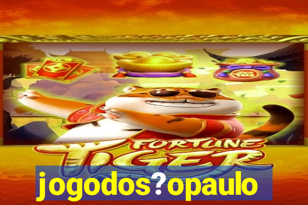 jogodos?opaulo