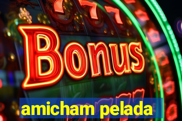 amicham pelada
