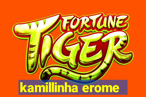 kamillinha erome