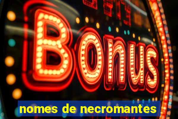 nomes de necromantes