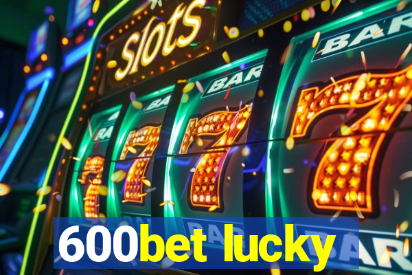 600bet lucky