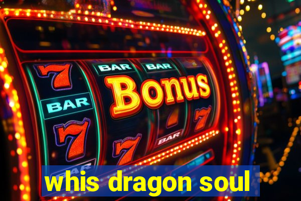 whis dragon soul