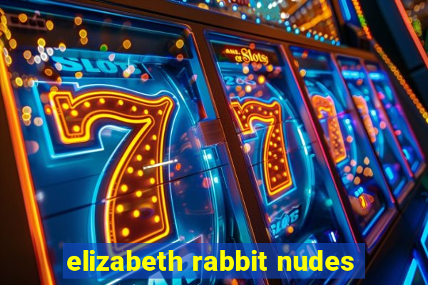 elizabeth rabbit nudes