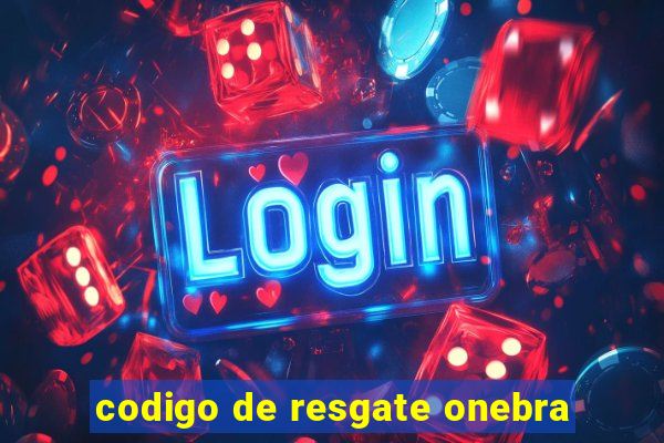 codigo de resgate onebra