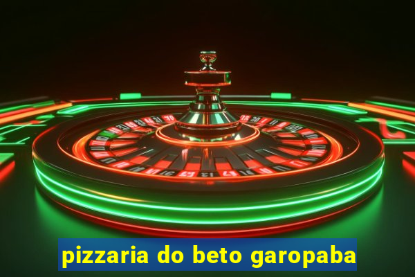pizzaria do beto garopaba