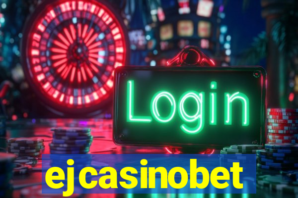 ejcasinobet