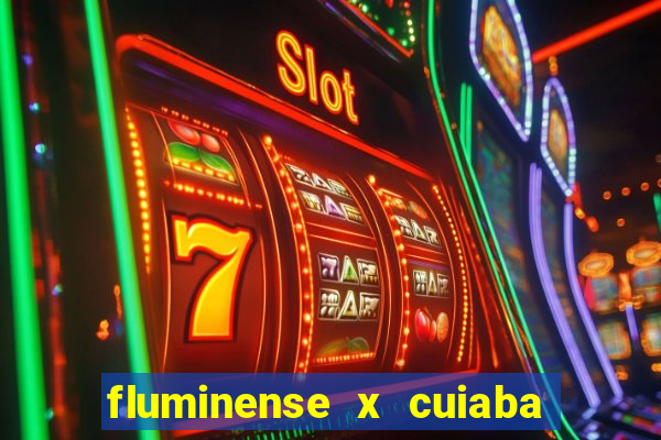 fluminense x cuiaba ao vivo