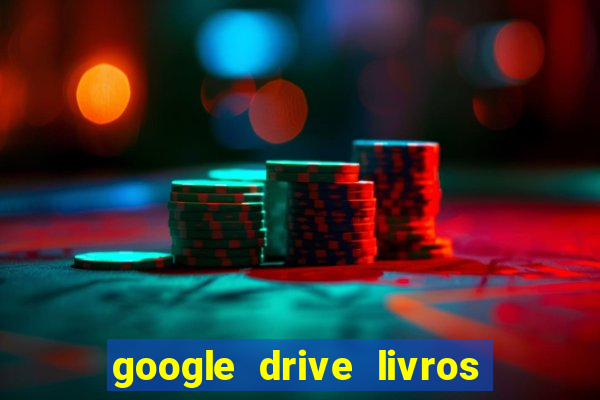 google drive livros pdf grátis