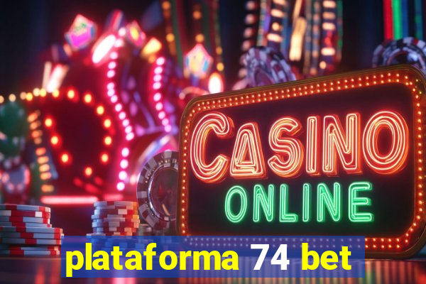 plataforma 74 bet